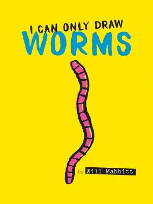 Csak férgeket tudok rajzolni - I Can Only Draw Worms