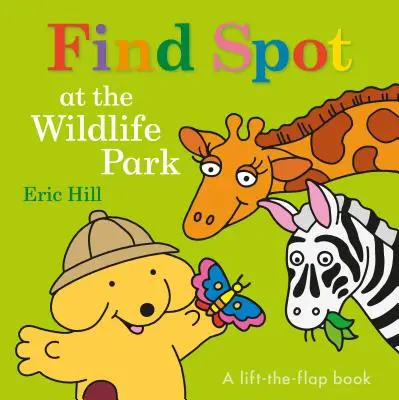 Találd meg Spotot a vadasparkban: A Lift-The-Flap Book - Find Spot at the Wildlife Park: A Lift-The-Flap Book