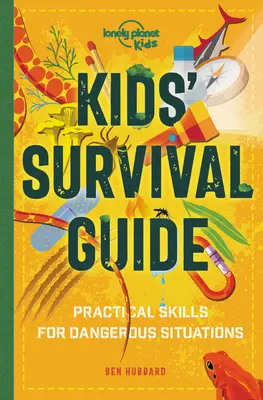 Gyerekek túlélési kézikönyve 1: Gyakorlati készségek nehéz helyzetekben - Kids' Survival Guide 1: Practical Skills for Intense Situations