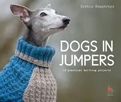 Kutyák pulóverekben - 12 praktikus kötési projekt - Dogs in Jumpers - 12 practical knitting projects