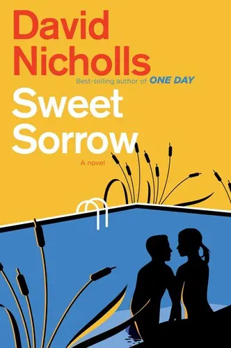 Édes bánat: Az Egy nap bestseller szerzőjének régóta várt új regénye - Sweet Sorrow: The Long-Awaited New Novel from the Best-Selling Author of One Day