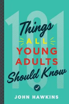 101 dolog, amit minden fiatal felnőttnek tudnia kell - 101 Things All Young Adults Should Know