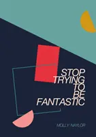 Ne próbálj meg fantasztikus lenni - Stop Trying to be Fantastic