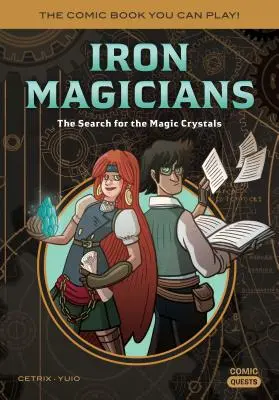 Vasmágusok: A mágikus kristályok keresése: The Comic Book You Can Play - Iron Magicians: The Search for the Magic Crystals: The Comic Book You Can Play