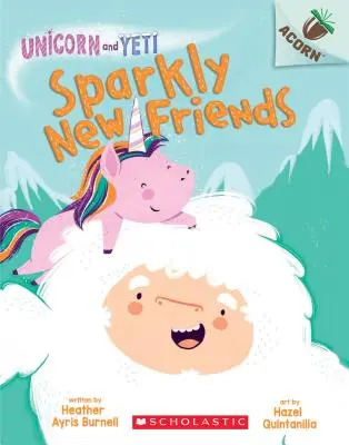 Szikrázó új barátok: Egy makk könyv (Egyszarvú és Yeti #1), 1 - Sparkly New Friends: An Acorn Book (Unicorn and Yeti #1), 1