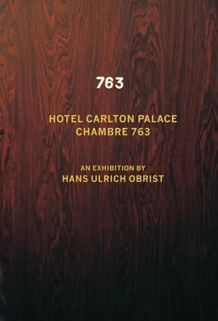 Hans Ulrich Obrist: Hans Ulrich Obrist: Chambre 763 - Hans Ulrich Obrist: Chambre 763