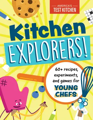 Kitchen Explorers! 60+ recept, kísérlet és játék fiatal szakácsok számára - Kitchen Explorers!: 60+ Recipes, Experiments, and Games for Young Chefs