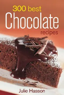 A 300 legjobb csokoládérecept - 300 Best Chocolate Recipes