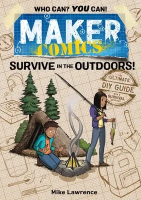 Maker Comics: Túlélni a szabadban! - Maker Comics: Survive in the Outdoors!