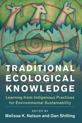 Hagyományos ökológiai tudás: Tanulás az őslakosok gyakorlataiból a környezeti fenntarthatóság érdekében - Traditional Ecological Knowledge: Learning from Indigenous Practices for Environmental Sustainability