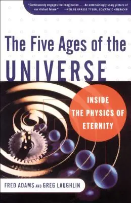 A világegyetem öt korszaka: Az örökkévalóság fizikája - The Five Ages of the Universe: Inside the Physics of Eternity