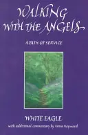 Séta az angyalokkal - A szolgálat útja - Walking with the Angels - A Path of Service