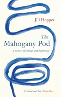 Mahagóni pod - A végek és kezdetek emlékirata - Mahogany Pod - A Memoir of Endings and Beginnings