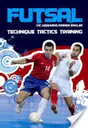 Futsal: Technika - Taktika - Edzés - Futsal: Techniques - Tactics - Training