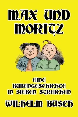 Max és Moritz: Egy fiús mese hét trükkben - Max und Moritz: Eine Bubengeschichte in sieben Streichen