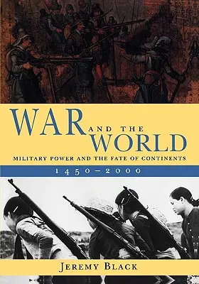 A háború és a világ: Katonai hatalom és a kontinensek sorsa, 1450-2000 - War and the World: Military Power and the Fate of Continents, 1450-2000