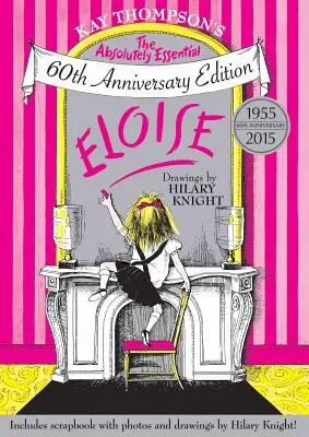 Eloise: Az abszolút nélkülözhetetlen 60. évfordulós kiadás - Eloise: The Absolutely Essential 60th Anniversary Edition