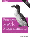 Hatékony awk programozás: Szövegfeldolgozás és mintaillesztés: Univerzális szövegfeldolgozás és mintaillesztés - Effective awk Programming: Universal Text Processing and Pattern Matching