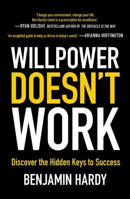 Az akaraterő nem működik: Fedezze fel a siker rejtett kulcsait - Willpower Doesn't Work: Discover the Hidden Keys to Success