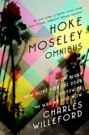 Hoke Moseley Omnibusz - Miami Blues, Új remény a halottaknak, Sideswipe, The Way We Die Now (A halál útja most) - Hoke Moseley Omnibus - Miami Blues, New Hope for the Dead, Sideswipe, The Way We Die Now