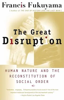 A nagy szakadás: Az emberi természet és a társadalmi rend újjáépítése - The Great Disruption: Human Nature and the Reconstitution of Social Order