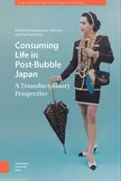 Fogyasztó élet a buborék utáni Japánban: Transzdiszciplináris perspektíva - Consuming Life in Post-Bubble Japan: A Transdisciplinary Perspective