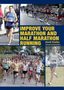 A maratoni és félmaratoni futás javítása - Improve Your Marathon and Half Marathon Running