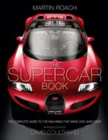 Szuperautó könyv - A teljes útmutató azokhoz a gépekhez, amelyektől leesik az állunk - Supercar Book - The Complete Guide to the Machines That Make Our Jaws Drop