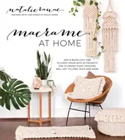 Macram at Home: Add Boho-Chic Charm to Every Room with 20 Projects for Stunning Plant Hangers, Wall Art, Pillows and More (20 projekt lenyűgöző növényi akasztókhoz, faliképekhez, párnákhoz és sok máshoz). - Macram at Home: Add Boho-Chic Charm to Every Room with 20 Projects for Stunning Plant Hangers, Wall Art, Pillows and More