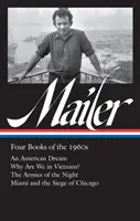 Norman Mailer: Mailer: Four Books of the 1960s (Loa #305): Four Books of the 1960s: Four Books of the 1960s (Loa #305): Egy amerikai álom / Miért vagyunk Vietnamban? / Az éjszaka hadseregei / Miami és Chica ostroma / Miért vagyunk a Vietnámban? - Norman Mailer: Four Books of the 1960s (Loa #305): An American Dream / Why Are We in Vietnam? / The Armies of the Night / Miami and the Siege of Chica