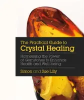 Gyakorlati útmutató a kristálygyógyításhoz - Practical Guide to Crystal Healing