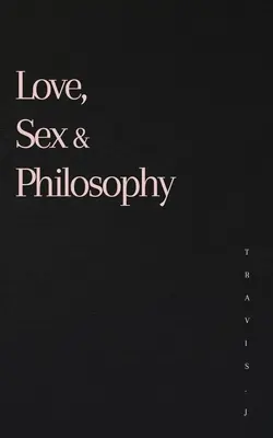 Szerelem, szex és filozófia - Love, Sex and Philosophy