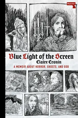 A képernyő kék fénye: A horrorról, a szellemekről és Istenről - Blue Light of the Screen: On Horror, Ghosts, and God