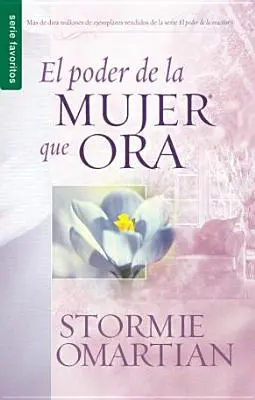 El Poder de la Mujer Que Ora: El Poder de la Mujer Que Ora - El Poder de la Mujer Que Ora