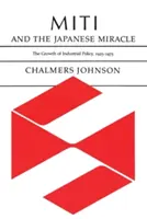 Miti és a japán csoda: Az iparpolitika növekedése, 1925-1975 - Miti and the Japanese Miracle: The Growth of Industrial Policy, 1925-1975