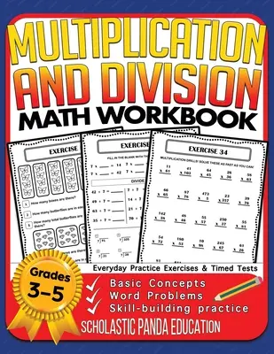 Szorzási és osztási matematikai munkafüzet 3. 4. 5. osztályosoknak: Alapfogalmak, szófeladatok, készségfejlesztő gyakorlatok, mindennapi gyakorló feladatok - Multiplication and Division Math Workbook for 3rd 4th 5th Grades: Basic Concepts, Word Problems, Skill-Building Practice, Everyday Practice Exercises