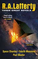 R. A. Lafferty: R. Lafferty: Three Great Novels - Space Chantey, Fourth Mansions, Past Master - R. A. Lafferty: Three Great Novels - Space Chantey, Fourth Mansions, Past Master