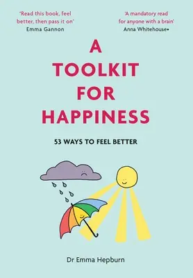 A boldogság eszköztára: 53 módszer a jobb közérzethez - A Toolkit for Happiness: 53 Ways to Feel Better