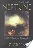 Az asztrológiai Neptunusz és a megváltás keresése - Astrological Neptune and the Quest for Redemption