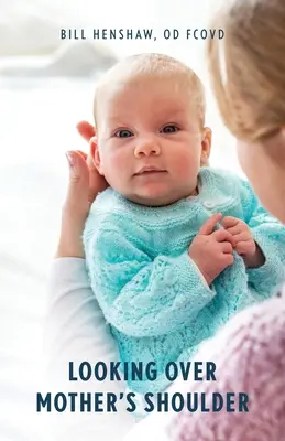 Anyám válla fölött átnézve - Looking Over Mother's Shoulder