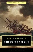 Nagy amerikai hajótöréstörténetek: Lyons Press Classics - Great American Shipwreck Stories: Lyons Press Classics