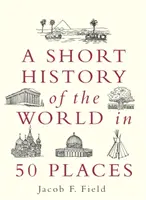 A világ rövid története 50 helyen - Short History of the World in 50 Places