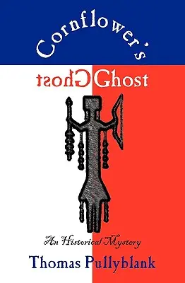 A búzavirág szelleme: Egy történelmi rejtély - Cornflower's Ghost: An Historical Mystery