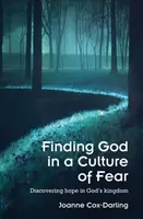 Isten megtalálása a félelem kultúrájában - A remény felfedezése Isten országában - Finding God in a Culture of Fear - Discovering hope in God's kingdom