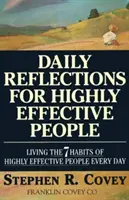 Napi elmélkedések a rendkívül hatékony emberek számára: A rendkívül sikeres emberek hét szokásának megélése minden nap - Daily Reflections for Highly Effective People: Living the Seven Habits of Highly Successful People Every Day