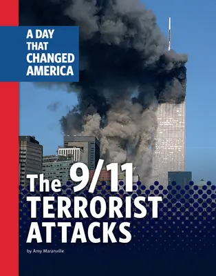 A 9/11-es terrortámadások: Egy nap, amely megváltoztatta Amerikát - The 9/11 Terrorist Attacks: A Day That Changed America