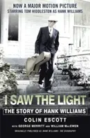 I Saw The Light - Hank Williams története - Mostantól nagyjátékfilm Tom Hiddleston főszereplésével Hank Williams szerepében - I Saw The Light - The Story of Hank Williams - Now a major motion picture starring Tom Hiddleston as Hank Williams