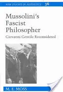 Mussolini fasiszta filozófus: Giovanni Gentile Reconsidered - Mussolini's Fascist Philosopher: Giovanni Gentile Reconsidered