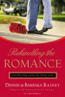 A romantika újraélesztése: Életed szerelmének szeretete - Rekindling the Romance: Loving the Love of Your Life