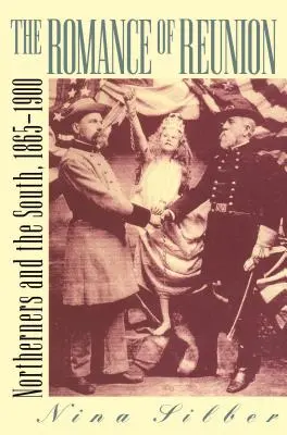 Az újraegyesítés romantikája: Az északiak és a déliek, 1865-1901 - Romance of Reunion: Northerners and the South, 1865-1901